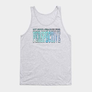 My soul search for perspective Tank Top